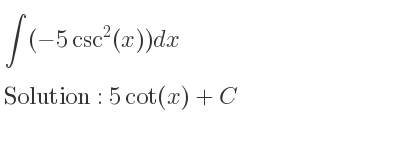 The integral of (-5csc^2(x)) is 5cot(x)+C